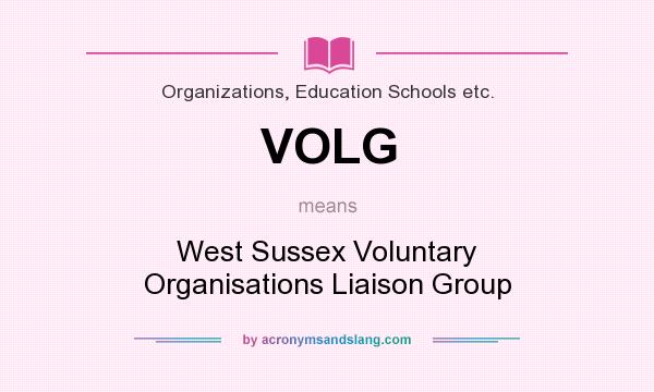 What does VOLG mean? It stands for West Sussex Voluntary Organisations Liaison Group
