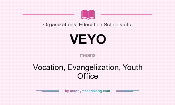 What does VEYO mean? It stands for Vocation, Evangelization, Youth Office