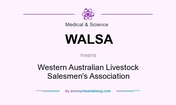 What does WALSA mean? It stands for Western Australian Livestock Salesmen`s Association