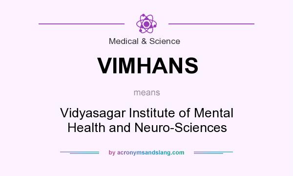 What does VIMHANS mean? It stands for Vidyasagar Institute of Mental Health and Neuro-Sciences