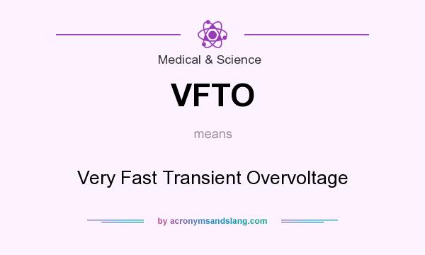 What does VFTO mean? It stands for Very Fast Transient Overvoltage
