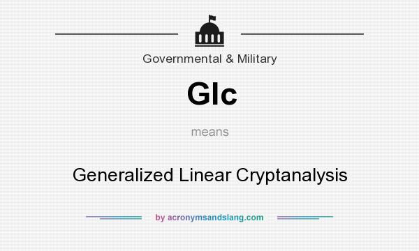What does Glc mean? It stands for Generalized Linear Cryptanalysis