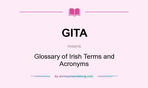 What does GITA mean? It stands for Glossary of Irish Terms and Acronyms