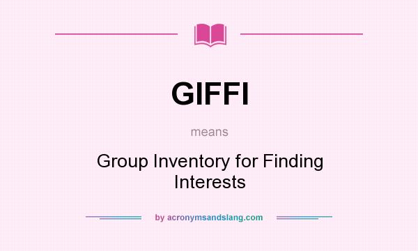 What does GIFFI mean? It stands for Group Inventory for Finding Interests