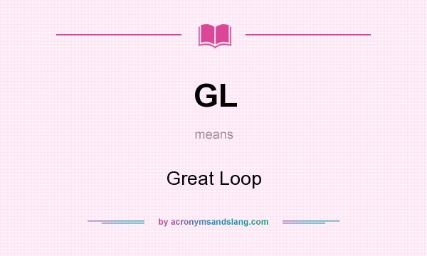 What does GL mean? It stands for Great Loop