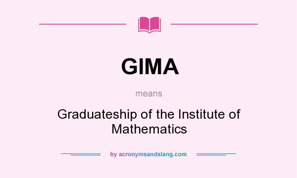 What does GIMA mean? It stands for Graduateship of the Institute of Mathematics