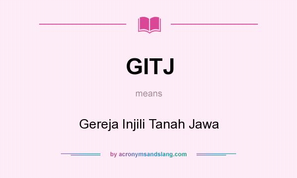 What does GITJ mean? It stands for Gereja Injili Tanah Jawa