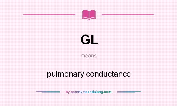 What does GL mean? It stands for pulmonary conductance