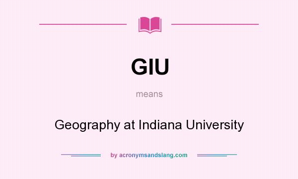 What does GIU mean? It stands for Geography at Indiana University
