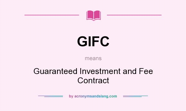 What does GIFC mean? It stands for Guaranteed Investment and Fee Contract