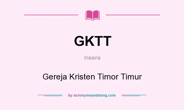 What does GKTT mean? It stands for Gereja Kristen Timor Timur
