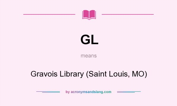 What does GL mean? It stands for Gravois Library (Saint Louis, MO)