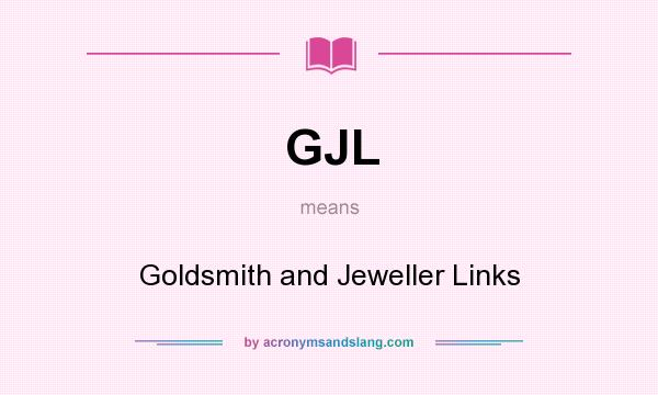 What does GJL mean? It stands for Goldsmith and Jeweller Links