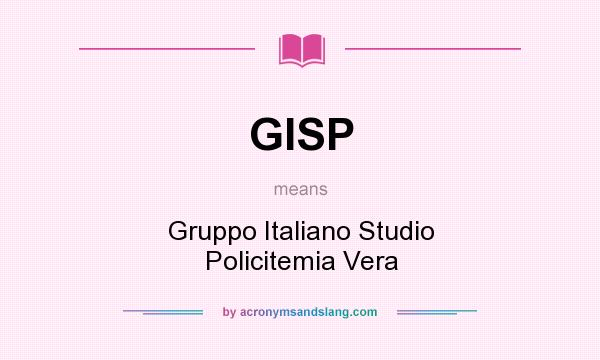 What does GISP mean? It stands for Gruppo Italiano Studio Policitemia Vera