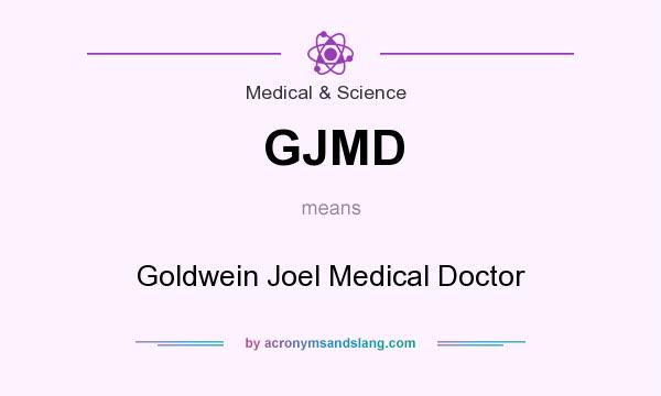 What does GJMD mean? It stands for Goldwein Joel Medical Doctor