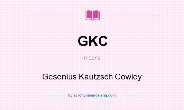What does GKC mean? It stands for Gesenius Kautzsch Cowley