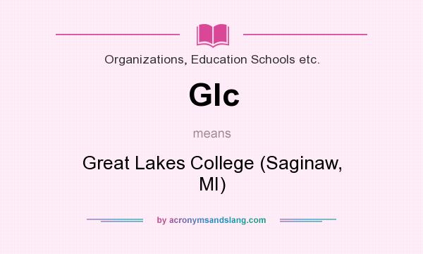 What does Glc mean? It stands for Great Lakes College (Saginaw, MI)
