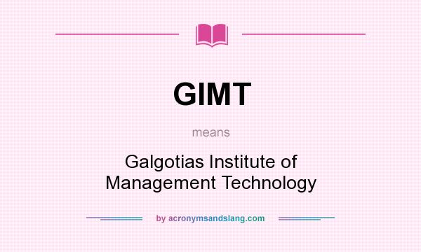 What does GIMT mean? It stands for Galgotias Institute of Management Technology