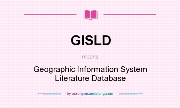 What does GISLD mean? It stands for Geographic Information System Literature Database