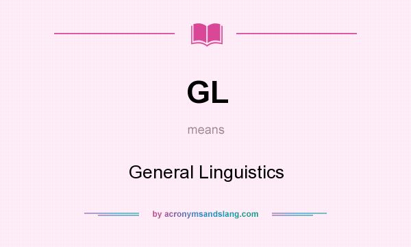 What does GL mean? It stands for General Linguistics