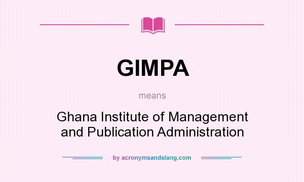 What does GIMPA mean? It stands for Ghana Institute of Management and Publication Administration