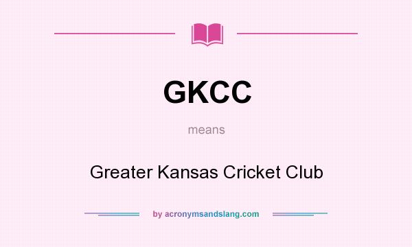 What does GKCC mean? It stands for Greater Kansas Cricket Club