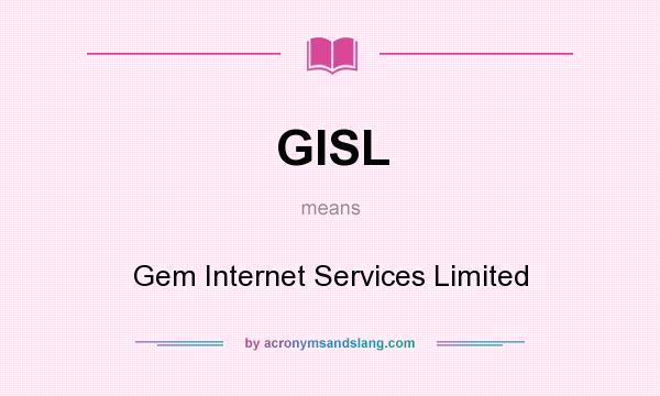 What does GISL mean? It stands for Gem Internet Services Limited