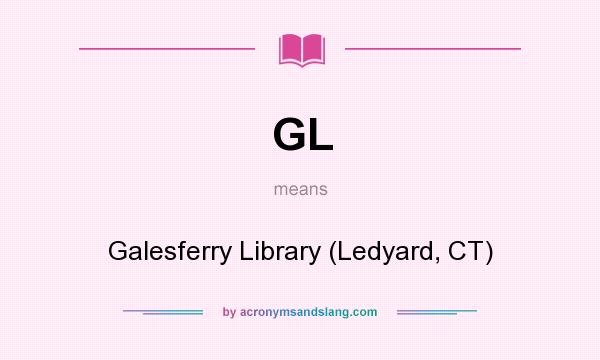 What does GL mean? It stands for Galesferry Library (Ledyard, CT)