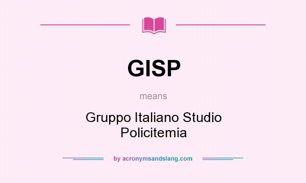 What does GISP mean? It stands for Gruppo Italiano Studio Policitemia