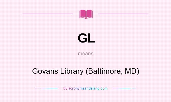 What does GL mean? It stands for Govans Library (Baltimore, MD)