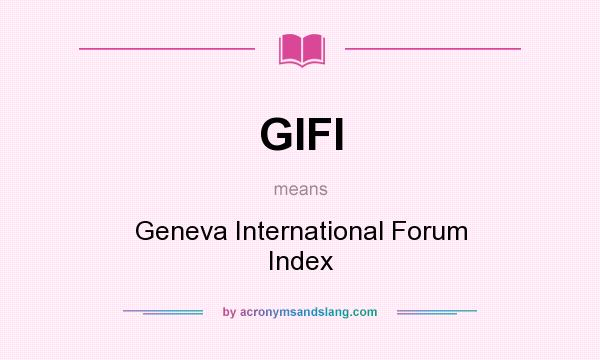 What does GIFI mean? It stands for Geneva International Forum Index