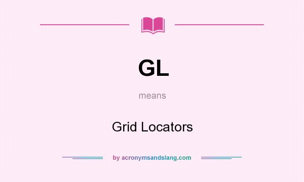 What does GL mean? It stands for Grid Locators