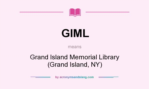 What does GIML mean? It stands for Grand Island Memorial Library (Grand Island, NY)