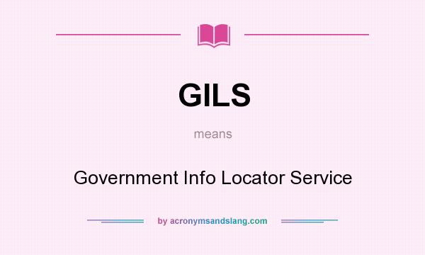 What does GILS mean? It stands for Government Info Locator Service