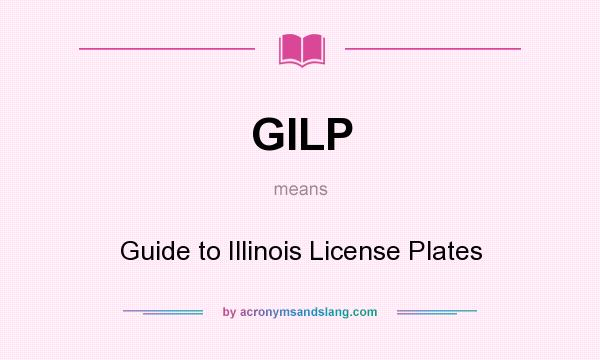 What does GILP mean? It stands for Guide to Illinois License Plates