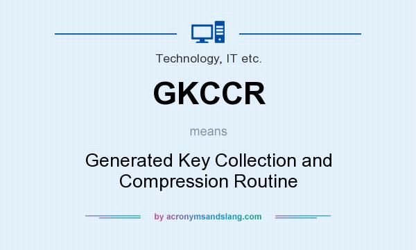 What does GKCCR mean? It stands for Generated Key Collection and Compression Routine