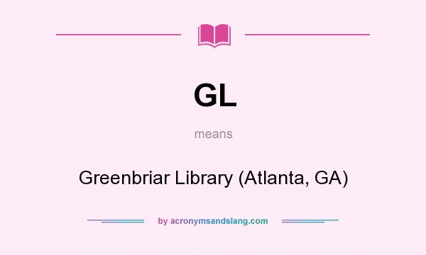 What does GL mean? It stands for Greenbriar Library (Atlanta, GA)