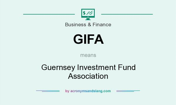 What does GIFA mean? It stands for Guernsey Investment Fund Association