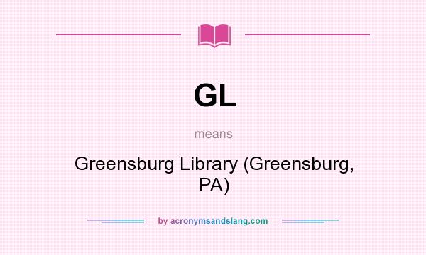 What does GL mean? It stands for Greensburg Library (Greensburg, PA)