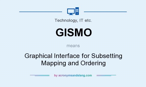 What does GISMO mean? It stands for Graphical Interface for Subsetting Mapping and Ordering