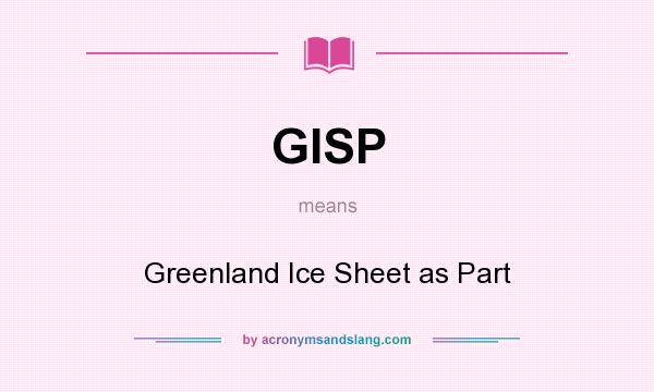 What does GISP mean? It stands for Greenland Ice Sheet as Part