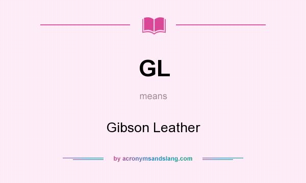 What does GL mean? It stands for Gibson Leather