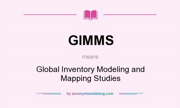 What does GIMMS mean? It stands for Global Inventory Modeling and Mapping Studies