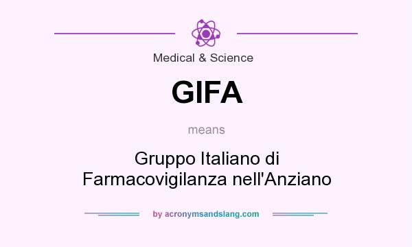 What does GIFA mean? It stands for Gruppo Italiano di Farmacovigilanza nell`Anziano