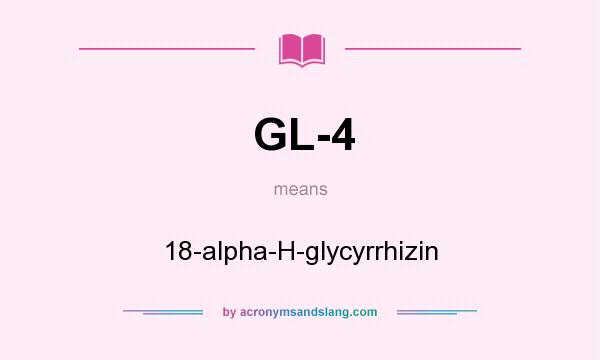 What does GL-4 mean? It stands for 18-alpha-H-glycyrrhizin