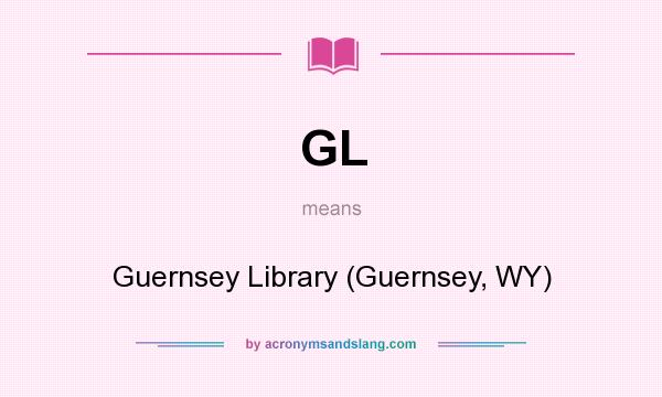What does GL mean? It stands for Guernsey Library (Guernsey, WY)