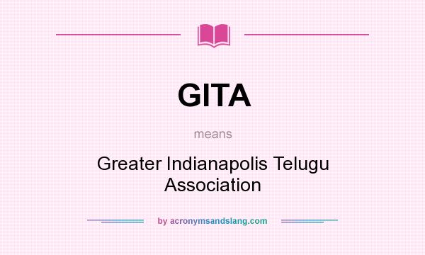 What does GITA mean? It stands for Greater Indianapolis Telugu Association