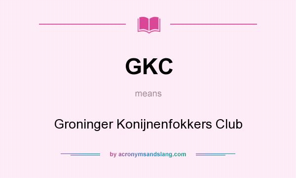 What does GKC mean? It stands for Groninger Konijnenfokkers Club
