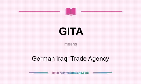What does GITA mean? It stands for German Iraqi Trade Agency