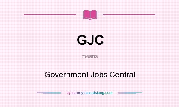 What does GJC mean? It stands for Government Jobs Central